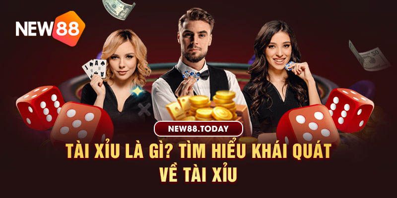 Tài xỉu là gì? Tìm hiểu khái quát về tài xỉu