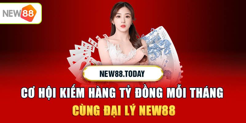 Chương trình đại lý New88 siêu hấp dẫn