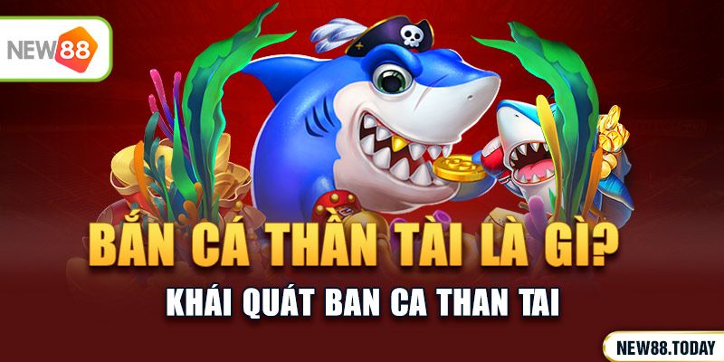 Bắn cá thần tài là gì?